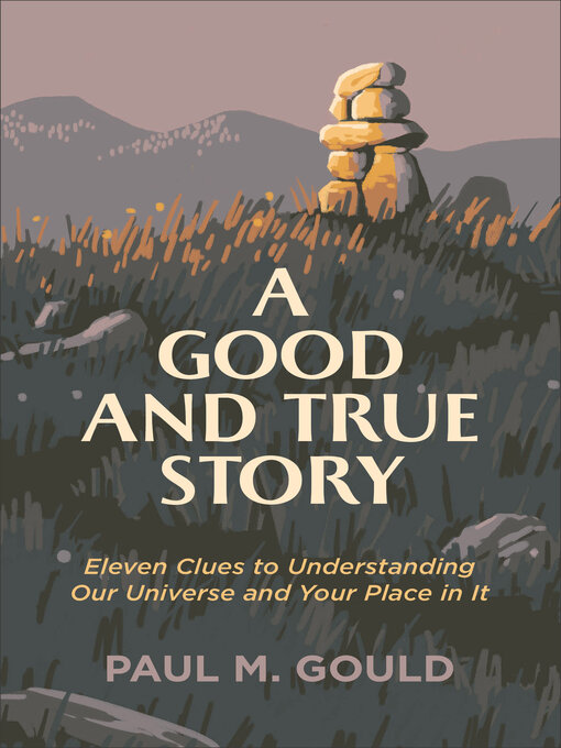 Title details for A Good and True Story by Paul M. Gould - Available